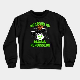 Weapons of Mass Percussion Drummer Crewneck Sweatshirt